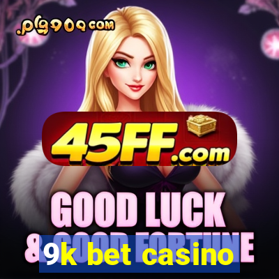 9k bet casino